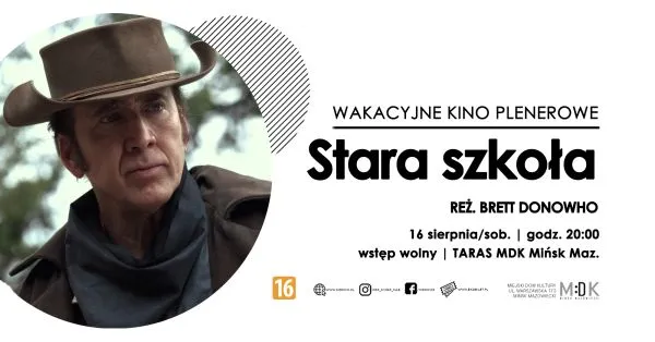 Mężczyzna w kapeluszu kowbojskim i ciemnej chustce na szyi, obok tekst informujący o plenerowym seansie filmu "Stara szkoła" w reżyserii Breta Donowo, 16 sierpnia o godz. 20:00 na tarasie MDK Mińsk Mazowiecki.